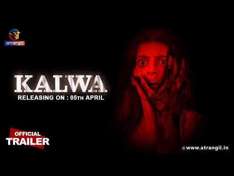 Kalwa | Official Trailer | Releasing On : 05th April | Exclusively On Atrangii App 