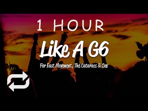 [1 HOUR 🕐 ] Far East Movement - Like A G6 (Lyrics) ft The Cataracs, DEV