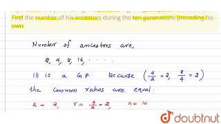 A person has 2 parents, 4 grandparents, 8 great grandparents, and so |Class 11 MATH | Doubtnut