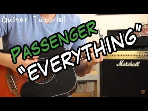 Passenger - Everything -  Guitar Lesson (TUTORIAL FOR ALL PARTS OF THE SONG!)