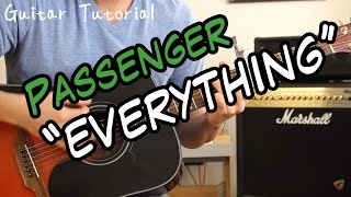 Passenger - Everything -  Guitar Lesson (TUTORIAL FOR ALL PARTS OF THE SONG!)