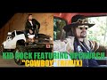 Kid Rock & Upchurch - Cowboy (Remix)