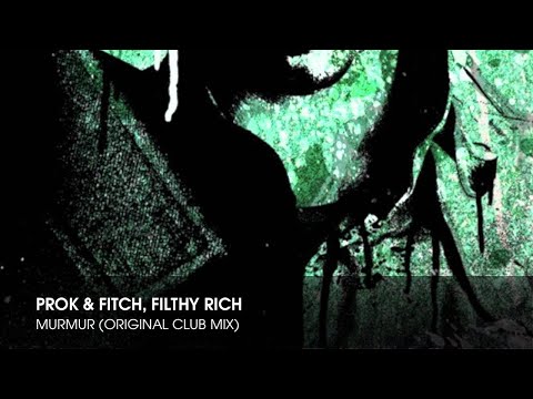 Prok & Fitch, Filthy Rich - Murmur (Original Club Mix)