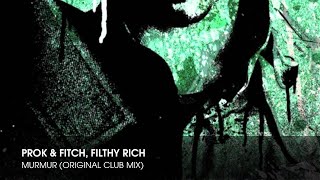 Prok & Fitch, Filthy Rich - Murmur (Original Club Mix)