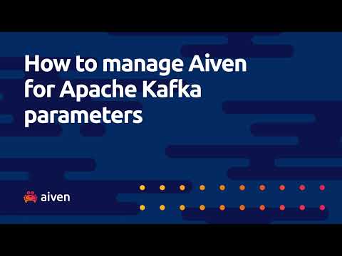 How to Manage Aiven for Apache Kafka Parameters