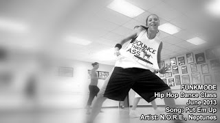 Put Em Up - N.O.R.E., Neptunes - FUNKMODE Adult Hip Hop Dance Class - June 2013