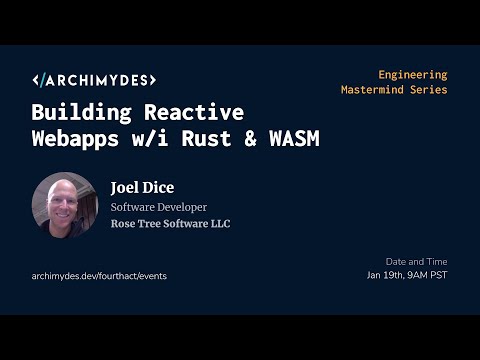 Engineering Mastermind #7: Building Reactive Webapps w/i Rust & WebAssembly