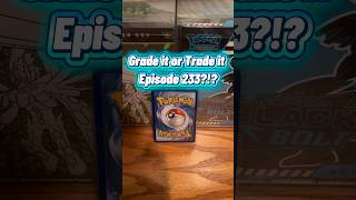 Grade it or Trade it Episode 233?!? #pokemoncards #pokemontcg #pokemon #pokemontradingcardgame #rare