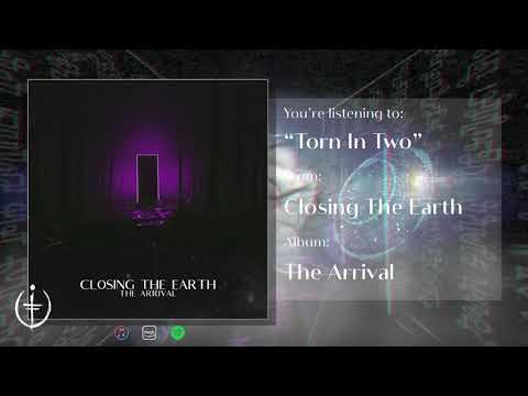 TORN IN TWO - CLOSING THE EARTH (THE ARRIVAL - OFFICIAL ALBUM)