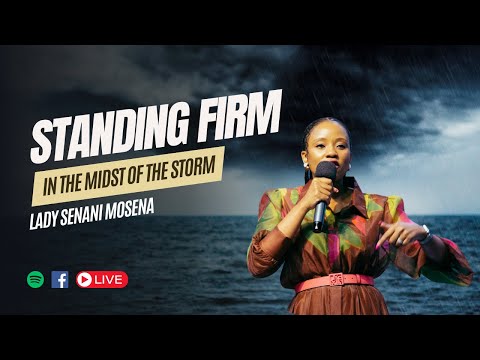 Standing firm in the midst of the storm - Lady Senani Mosena