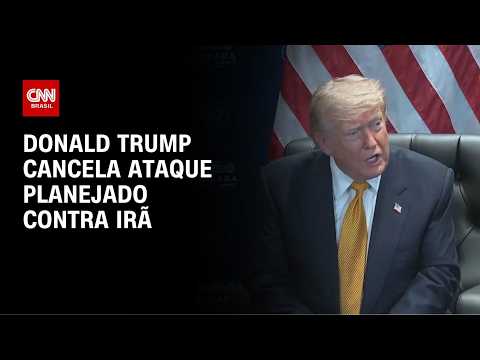 Trump cancela ataque ao Irã após pedido para fechar acordo | AGORA CNN