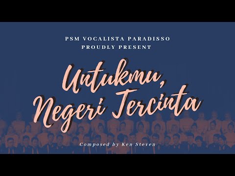 UNTUKMU NEGERI TERCINTA, Composed by Ken Steven - PSM "Vocalista Paradisso" UPN "Veteran" Yogyakarta