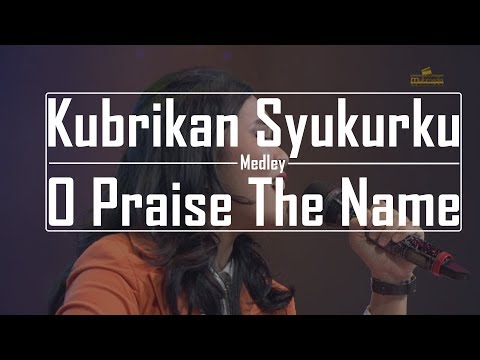 Kubrikan Syukurku medley O Praise The Name by Lestari
