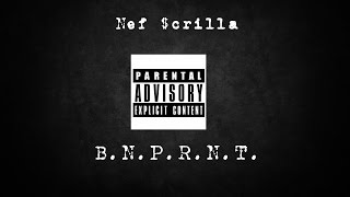 Nef Scrilla- B.N.P.R.N.T.