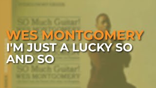 Wes Montgomery - I&#39;m Just A Lucky So And So (Official Audio)