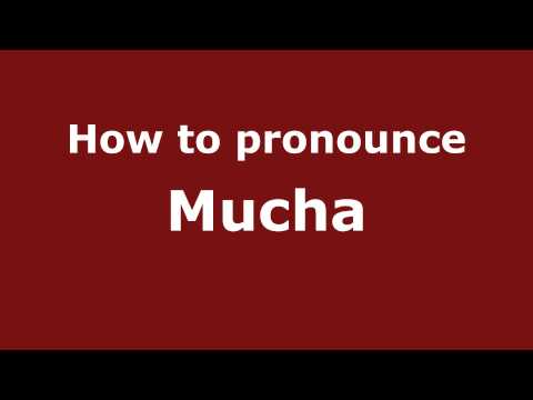 How to pronounce Mucha