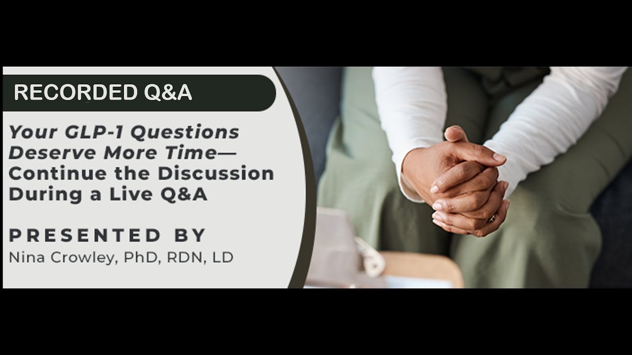 Recorded Webinar: Discussion and Q&A: Empowering Patients on GLP-1/Incretin-Based Therapies