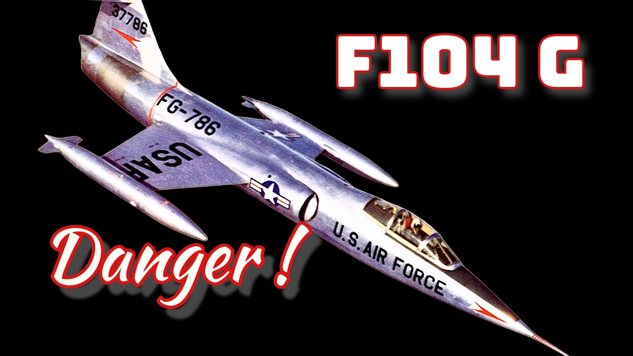 F 104G: the AMERICAN PLANE with a TRAGIC reputation