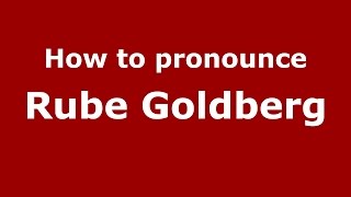How to pronounce Rube Goldberg
