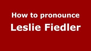 How to pronounce Leslie Fiedler