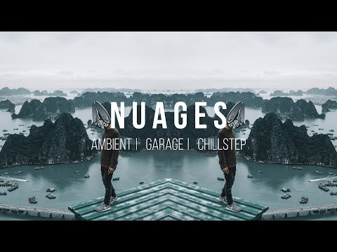 Best of N U A G E S 🎧 ambient | garage | chillstep 2019 mix