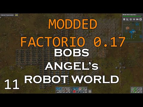 Modded Factorio 0.17  - Bobs - Angel's - Robot World - Ep 11 - AUTOMATION LOVE!