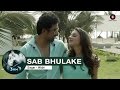 Sab Bhulake Full Video 3 A M Rannvijay Singh Anindita Nayar