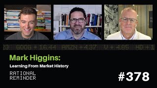 Mark Higgins: Learning From Market History | Rational Reminder 378