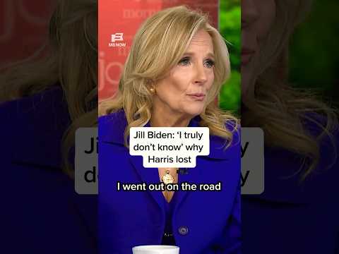 Jill Biden: 'I truly don't know' why Harris lost
