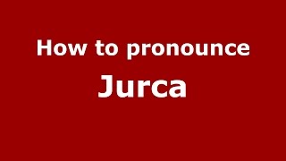 How to pronounce Jurca