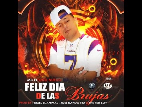 MB El Casi Nuevo - Feliz Dia De Las Brujas (Prod. By Dixel El Animal Joel Dando Tra y The Red Boy)
