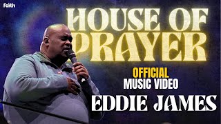 HOUSE OF PRAYER (Official Music Video) Eddie James | MyFaithTV