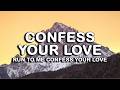 Confess Your Love From The Start Run To Me Confess Your Love Lyrics
