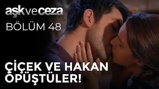 Çiçek ve Hakan Öpüştüler! - Aşk ve Ceza 48.Bölüm