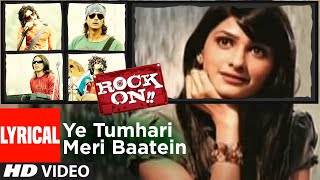 Lyrical: Ye Tumhari Meri Baatein | Rock On | Farhan Akhtar, Prachi Desai | Shankar Ehsaan Loy | DOWNLOAD THIS VIDEO IN MP3, M4A, WEBM, MP4, 3GP ETC