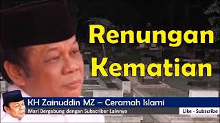 Download lagu RENUNGAN KEMATIAN.kh.zainudin mz mp3
