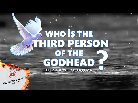 WHO IS THE THIRD PERSON OF THE GODHEAD? - A MESSAGE TO SEVENTH DAY ADVENTIST
