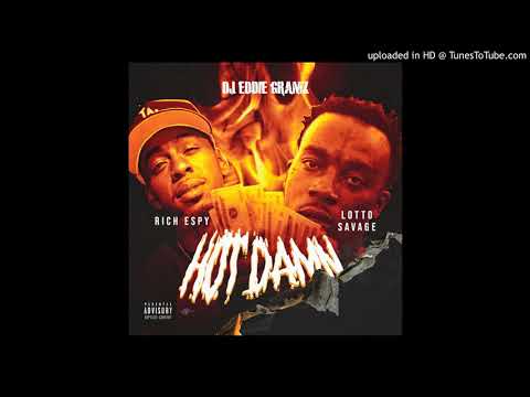 Dj Eddie Gramz - Hot Dam Ft. Rich Espy & Lotto Savage