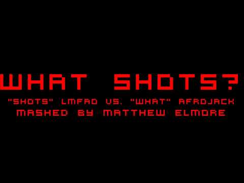 "What Shots?" LMFAO vs. Afrojack - Mashup By Matthew Elmore