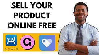 HOW TO SELL YOUR PRODUCT ONLINE FOR FREE