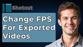 How To Change FPS In Shotcut Adjust Frame Rate For Exported Videos [2026 Guide]