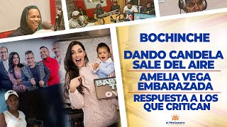 El Bochinche – Dando Candela Sale del Aire – Amelia Vega embarazada – Respuesta a los que critican