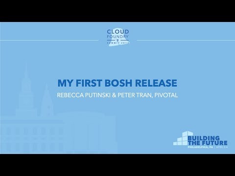 My First BOSH Release - Rebecca Putinski & Peter Tran, Pivotal
