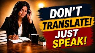 Force Yourself to Speak English | Stop Thinking & Start Speaking Fluently