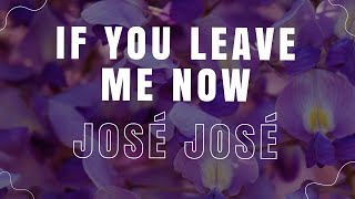 Si Me Dejas Ahora (If You Leave Me Now) - José José | English/Spanish Subtitles