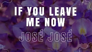 Si Me Dejas Ahora (If You Leave Me Now) - José José | English/Spanish Subtitles