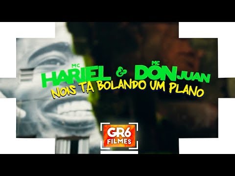 , title : 'MC Hariel e MC Don Juan - Nois Ta Bolando Um Plano (GR6 Filmes)  DJ Yuri Martins
