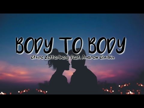 BODY TO BODY (lyrics) | Sture Zetterberg feat. Andrew Shubin