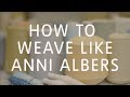 How to Weave Like Anni Albers | Tate