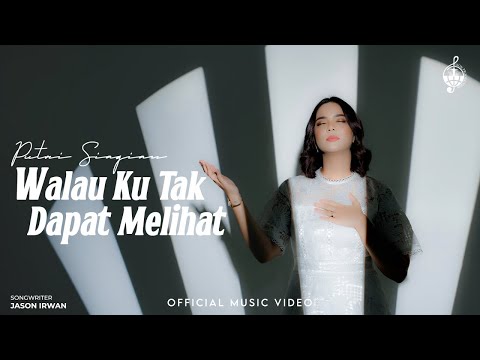 Walau Ku Tak Dapat Melihat - Putri Siagian (Official Music Video)